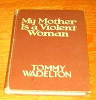 My Mother Is A Violent Women. Illustrated by Georg T. Hartmann B000OOA2DM Book Cover