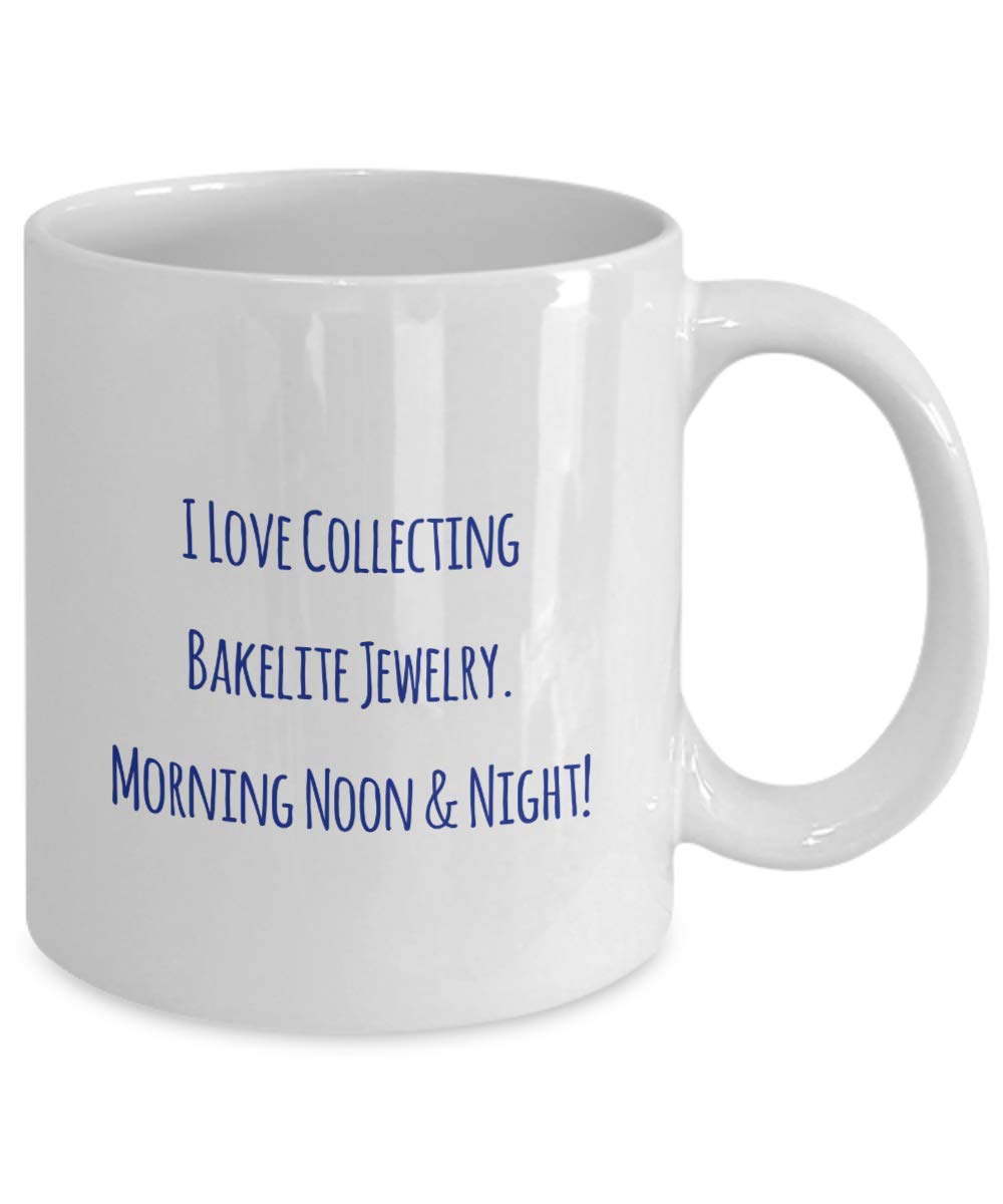Amazon.com: mmandiDESIGNS I Love Collecting Bakelite Jewelry Morning Noon &  Night Coffee Mug Rare Collector Present : Home & Kitchen