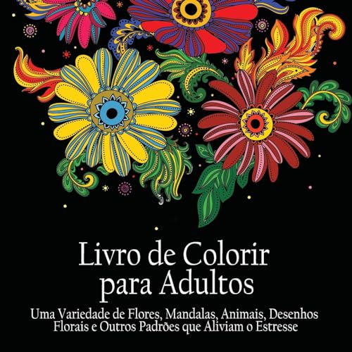 Livro de Colorir para Adultos: Uma variedade de flores, mandalas,...