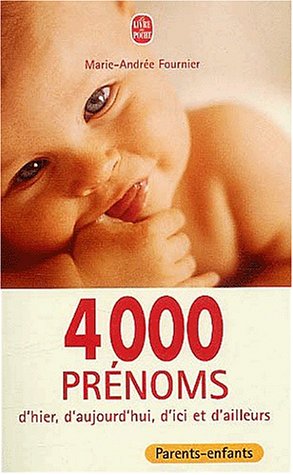 4000 prénoms d'hier, d'aujourd'hui, d'ici et d'ailleurs