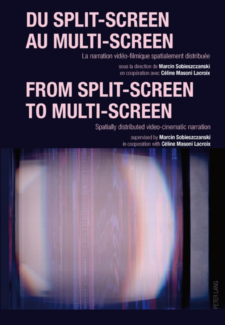 Du split-screen au multi-screen : livre sur la narration vidéo-filmique spatialement distribuée