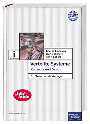 Verteilte Systeme - BAFÖG-Ausgabe: Konzepte und Design (Pearson Studium - IT) Verteilte Systeme - BAFÖG-Ausgabe: Konzepte und Design (Pearson Studium - IT)