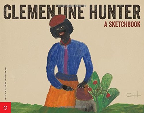Clementine Hunter .: A Sketchbook
