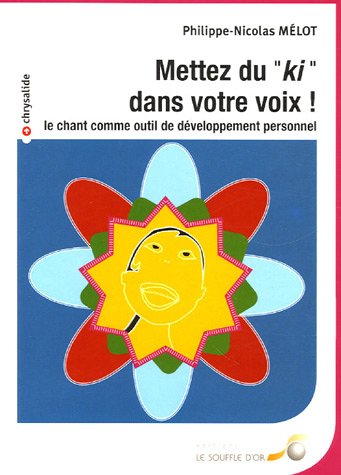 Télécharger Mettez du Ki dans votre voix : Le chant comme outil de développement personnel PDF