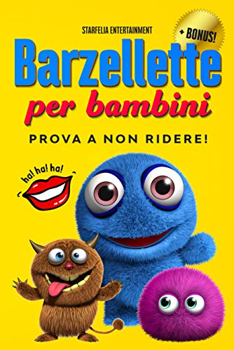 Barzellette Per Bambini Prova A Non Ridere Lo Straordinario Libro Strappalacrime Che Ti Trasformera In Un Piccolo Grande Comico Barzellette Indovinelli E Passatempi Dai 6 Anni Italian Edition Kindle Edition