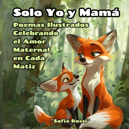 Solo Yo y Mamá: Poemas Ilustrados Celebrando el Amor Maternal en Cada Matiz