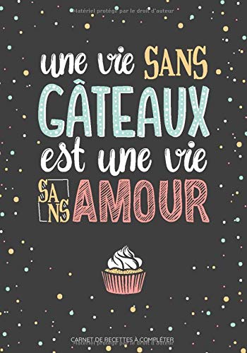 Télécharger Carnet de recettes à compléter: Cahier pour 100 recettes, 18x25cm, spécial gâteaux PDF