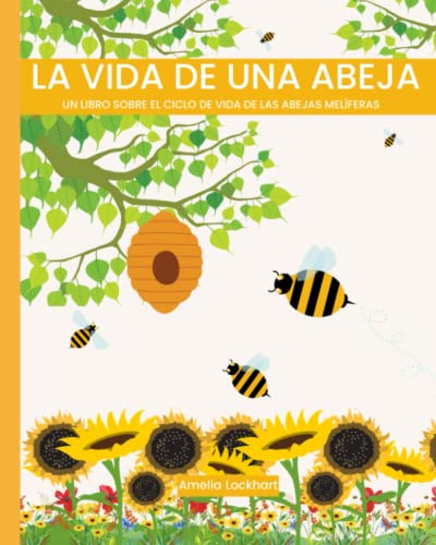 Imagen de La vida de una Abeja: Un libro sobre el ciclo de vida de las abejas melíferas