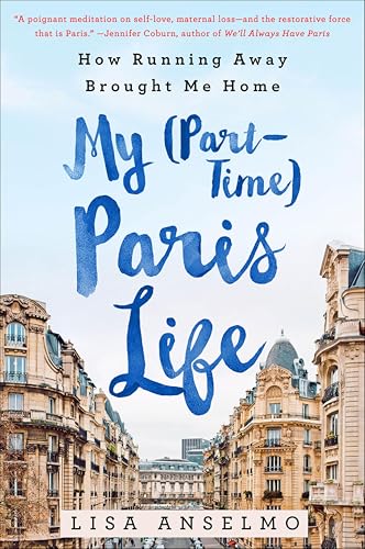 My (Part-Time) Paris Life: How Running Away Brought Me Home