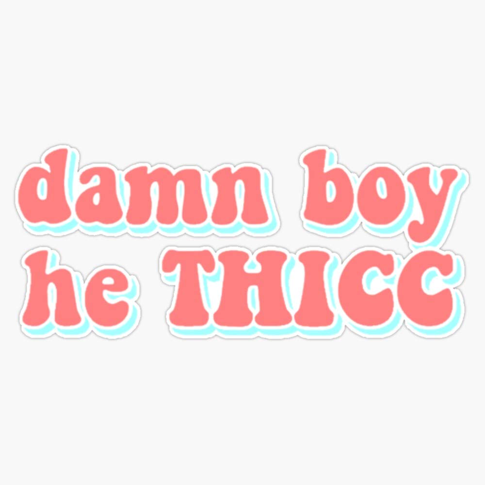 Damn boy he thicc. Мемы damn. Jerma dumptruck. Damn boy he thicc. Damn boii she thiccc watch now.