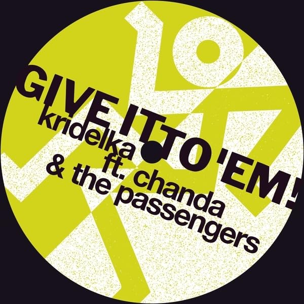 Kridelka Feat. Chanda &amp; The Passengers Give It To 'Em! (12'')