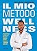 Il mio metodo wellness: I quattro pilastri per un corpo sano, tonico e senza dolori
