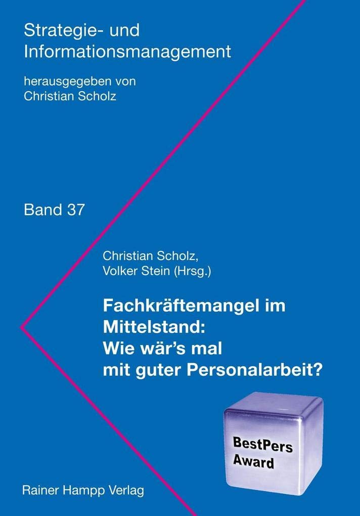 Fachkräftemangel im Mittelstand: Wie wär’s mal mit guter Personalarbeit? (Strategie- und Informationsmanagement)