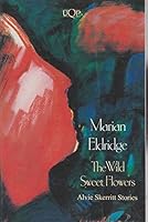 The Wild Sweet Flowers: Alvie Skerritt Stories (Curzon Sufi Series) 070222622X Book Cover