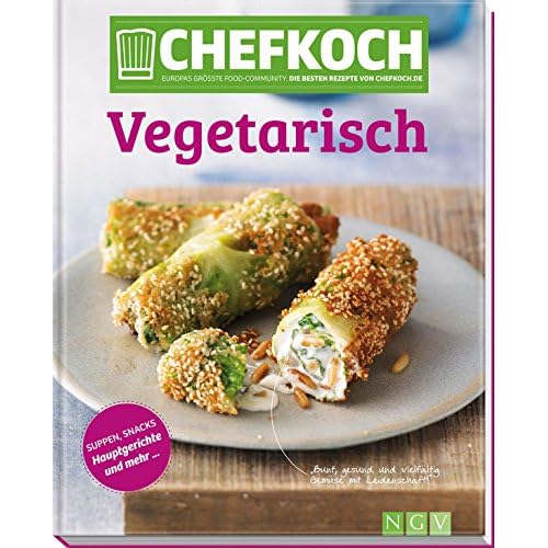 Chefkoch Vegetarisch: Europas größte Food-Community: Die besten Rezepte von Chefkoch.de