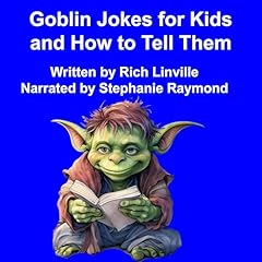 Couverture de Goblin Jokes for Kids and How to Tell Them