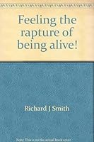 Feeling the rapture of being alive!: A theology for living 0788009583 Book Cover