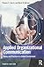 Applied Organizational Communication: Theory and Practice in a Global Environment (Routledge Communication Series)