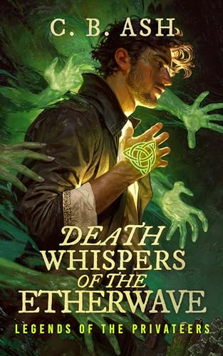 Death Whispers of the Etherwave (Legends of the Privateers Book 1) - image 1