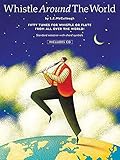 Whistle Around the World: Fifty Tunes for Pennywhistle or Flute from All Over the World!