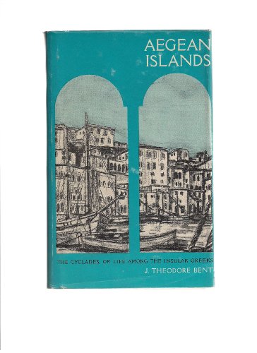 Aegean Islands: The Cyclades, Or Life Among The Insular Greeks