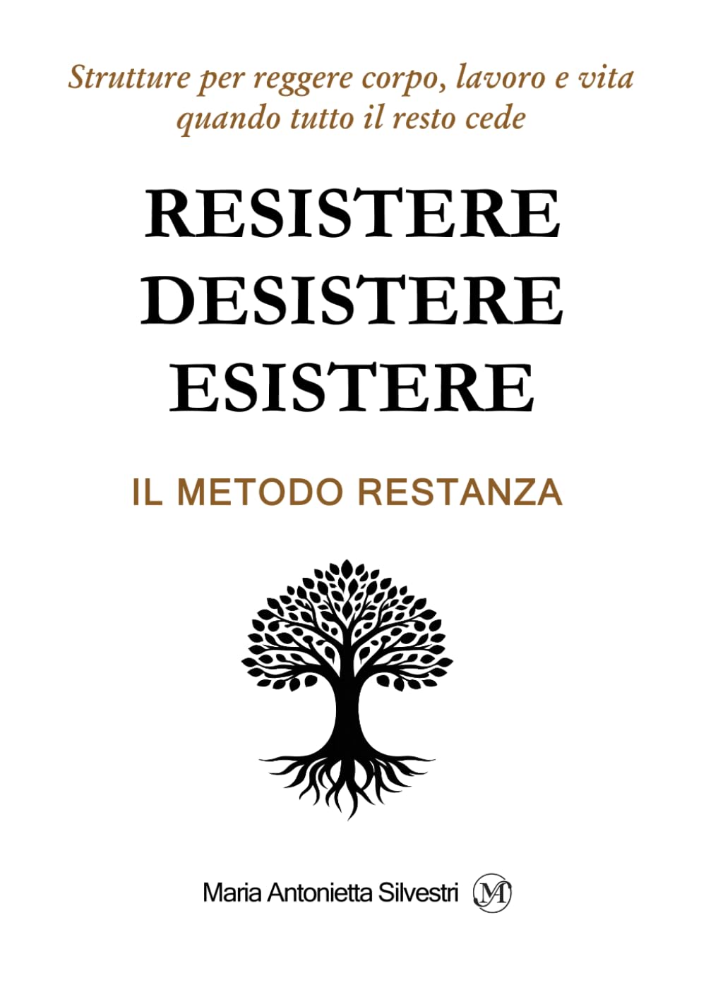 RESISTERE, DESISTERE, ESISTERE: Il Metodo Restanza (Italian Edition)