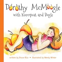 Dorothy McMoogle with Kumquat and Bugle 0988122952 Book Cover