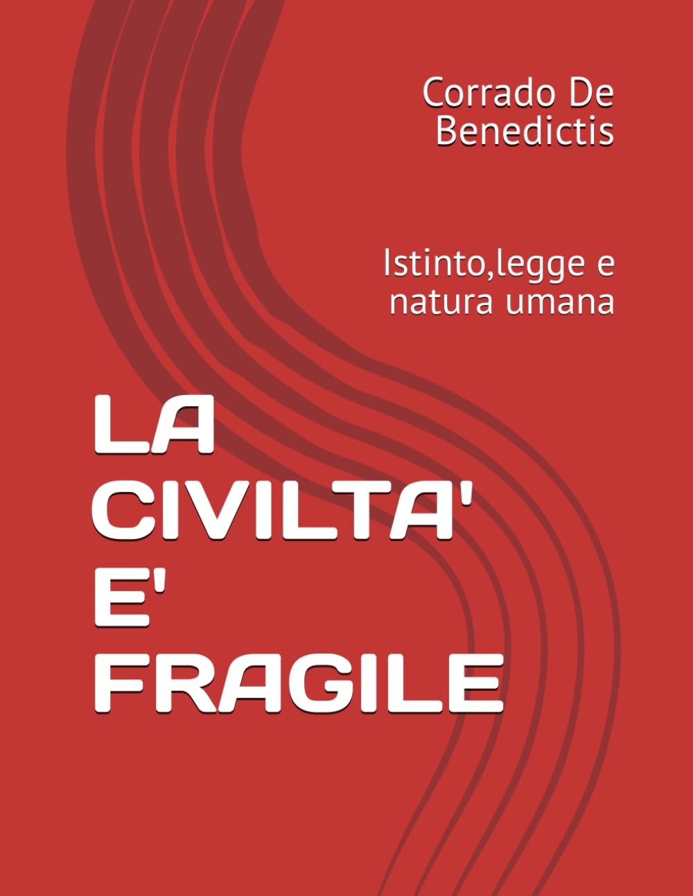 LA CIVILTA' E' FRAGILE: Istinto,legge e natura umana: 5 (INHUMANITAS - Etica dello Spazio Comune)