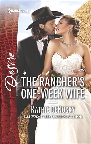 The Rancher's One-Week Wife (Harlequin Desire Book 2467)