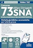  Concorso 73 Allievi Dirigenti SNA (Scuola Nazionale dell\'Amministrazione). Manuale e quesiti per tutte le prove. Materie giuridiche e economiche per tutte le prove. Con estensioni online, software...