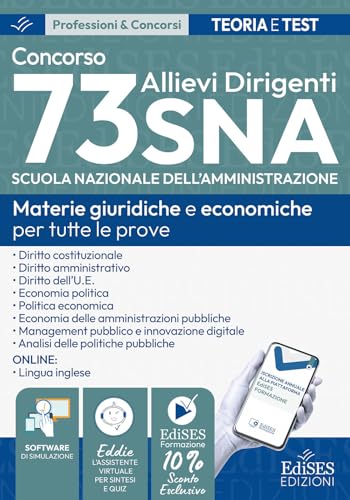 Concorso 73 Allievi Dirigenti SNA (Scuola Nazionale dell'Amministrazione). Manuale e quesiti per tutte le prove. Materie giuridiche e economiche per tutte le prove. Con estensioni online, software...