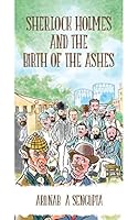 Sherlock Holmes and the Birth of the Ashes 9492203014 Book Cover