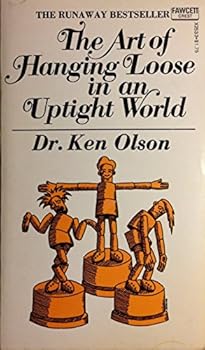 Paperback The Art of Hanging Loose in an Uptight World: Featuring Psychological Exercises for Personal Growth Book