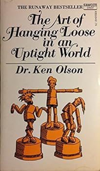 Hardcover The Art of Hanging Loose in an Uptight World: Featuring Psychological Exercises for Personal Growth Book