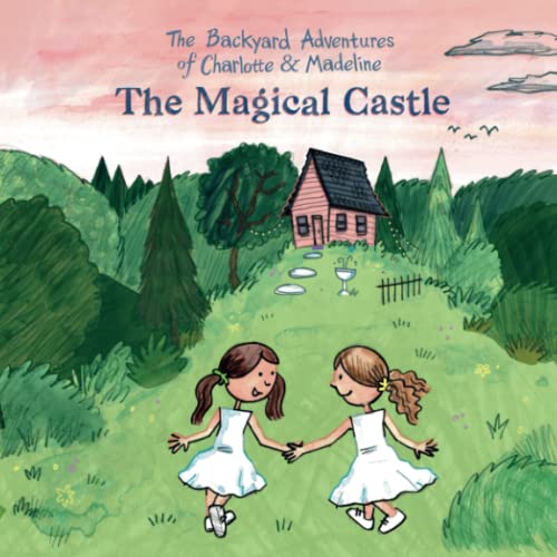 The Magic Castle (The Backyard Adventures of Charlotte and Madeline)
