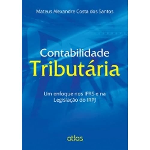 Contabilidade Tributária: Um Enfoque Nos Ifrs E Na Legislação Do Irpj