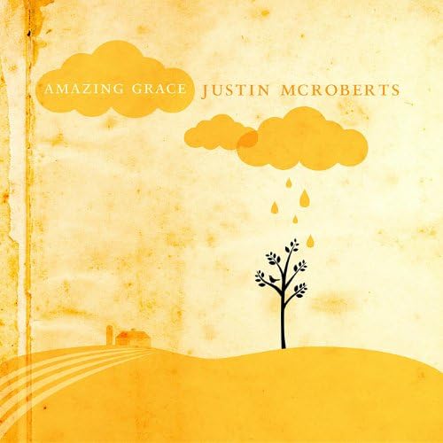 Amazing Grace Justin Mcroberts (Featuring the Lily of the