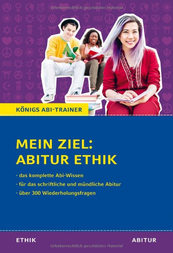 Königs Abi-Trainer: Mein Ziel: Abitur Ethik (das komplette Abiwissen Ethik)