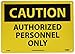 NMC C416EB CAUTION - AUTHORIZED PERSONNEL ONLY - 14 in. x 10 in. Fiberglass, Authorized Caution Sign with Black on Yellow