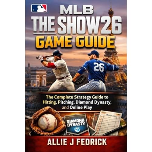 MLB The Show 26 Game Guide: The Complete Strategy Guide to Hitting, Pitching, Diamond Dynasty, and Online Play