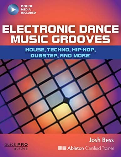 Electronic Dance Music Grooves: House, Techno, Hip-Hop, Dubstep and More! (Quick Pro Guides)