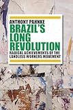 Brazil's Long Revolution: Radical Achievements of the Landless Workers Movement