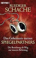 Das Geheimnis meines Spiegelpartners: Die Beziehung als Weg zur inneren Befreiung 3453702883 Book Cover