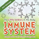 The Little Soldiers in the Body - Immune System - Biology Book for Kids | Children's Biology Books