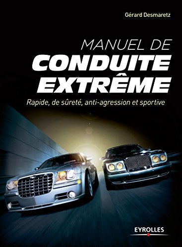 Télécharger Manuel de conduite extrême: Rapide, de sûreté, anti-agression et sportive PDF