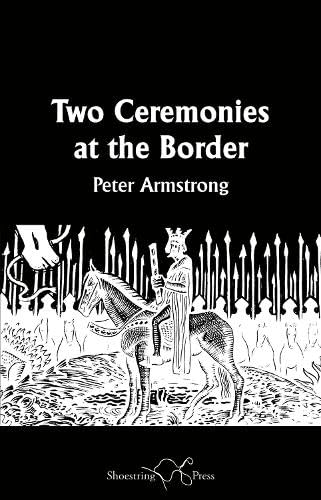 Shoestring Press Two Ceremonies at the Border.
