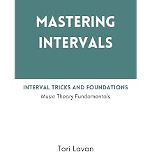 Mastering Intervals Interval Tricks and Foundations Music Theory Fundamentals Mastering Music, Band 1