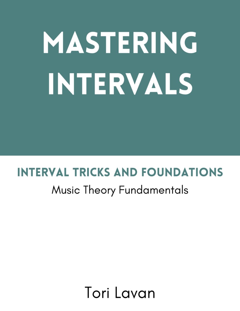 Mastering Intervals: Interval Tricks and Foundations: Music Theory Fundamentals (Mastering Music)      Paperback – July 15, 2025