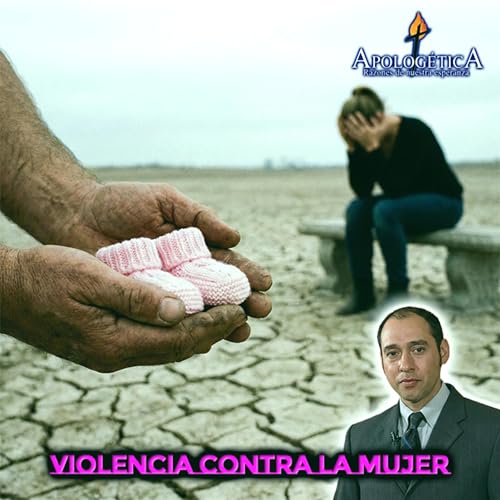 Violencia contra la mujer - Apolog&eacute;tica, razones de nuestra esperanza
