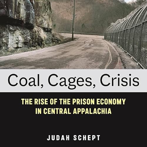Truth To Power | Cages in the Coalfields | Judah Schept | Feb. 20, 2026